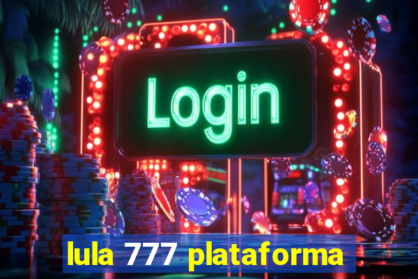 lula 777 plataforma